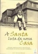 A Santa Luta da Nossa Casa / Genese Personagens e Desafios da Irmanda-Jose Antonio Pedriali