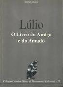 O Livro do Amigo e do Amado / Colecao Grandes Obras do Pensamento Uni-Raimundo Lulio