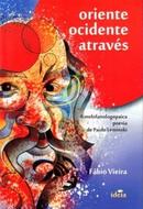 Oriente Ocidente Atravs / a Melofanologopaica Poesia de Paulo Lemins-Francisco Fbio Vieira Marcolino