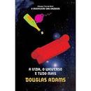 A Vida o Universo e Tudo Mais - Volume 3 / Srie o Mochileiro das Gal-Douglas Adams