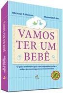 Vamos Ter um Beb / o Guia Definitivo para Acompanhar Pais e Mes-Michael F. Roizen / Mehmet Oz