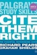 Cite Them Right / The Essential Referencing Guide-Richard Pears / Graham Shields