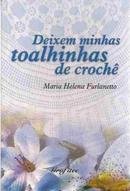 Deixem Minhas Toalhinhas de Croch-Maria Helena Furlanetto