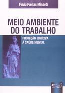 Meio Ambiente do Trabaho / Proteo Juridica  Sade Mental-Fabio Freitas Minardi