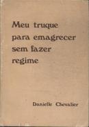 Meu Truque para Emagrecer Sem Fazer Regime-Danielle Chevalier