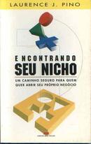 Encontrando Seu Nicho / um Caminho Seguro para Quem Quer Abrir Seu Pr-Laurence J. Pino