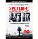 Spotlight Segredos Revelados-Matt Carroll / Kevin Cullen / Thomas Farragher /