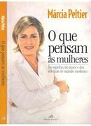 O Que Pensam as Mulheres / do Espelho do Amor e dos Dilemas do Mundo -Marcia Peltier