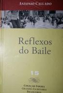 Reflexos do Baile / Coleo Folha Grandes Escritores Brasileiros-Antonio Callado
