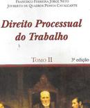 Direito Processual do Trabalho / Tomo Ii-Francisco Ferreira Jorge Neto / Jouberto de Quadr