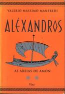 Alexandros / as Areias de Amon / Volume 2 da Trilogia-Valerio Massimo Manfredi