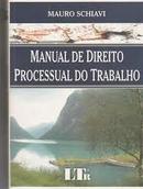Manual de Direito Processual do Trabalho /-Mauro Schiavi