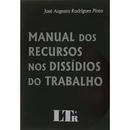 Manual dos Recursos Nod Dissidios do Trabalho-Jose Augusto Rodrigues Pinto