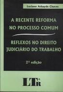 A Recente Reforma no Processo Comum / Reflexos no Direito Judiciario -Luciano Athayde Chaves