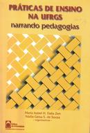 Praticas de Ensino na Ufrgs Narrando Pedagogias-Maria Isabel H. Dalla Zen / Nadua Geisa S. de Sou