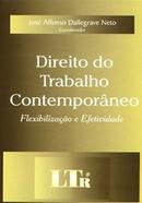 Direito do Trabalho Contemporneo Flexibilizao e Efetividade-Jos Affonso Dallegrave Neto