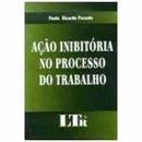 Ao Inibitria no Processo do Trabalho / Trabalho-Paulo Ricardo Pozzolo