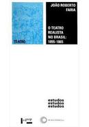 O Teatro Realista no Brasil / 1855 / 1865 / Colecao Debates-Joao Roberto Faria