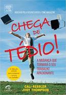 Chega de Tdio ! / a Mudana Que Tornar o Seu Trabalho Apaixonante-Cali Ressler / Jody Thompson