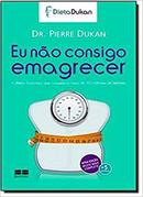 Eu Nao Consigo Emagrecer / Nova Edio Com + 5 Captulos-Pierre Dukan