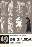 Teatro Completo / Volume 1 / Coleo Clssicos do Teatro Brasileiro-Jos de Alencar