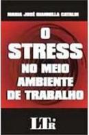 O Stress no Meio Ambiente de Trabalho / Trabalho-Maria Jos Giannella Cataldi