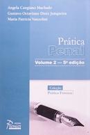 Prtica Penal / Vol 2 / 5 Edio / Coleo Prtica Forense-Angela Cangiano Machado / Gustavo Octaviano Junqu