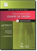 Como Se Preparar para o Exame de Ordem / 3 Administrativo-Fbio Nadal / Vauledir Ribeiro Santos