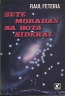 Sete Moradas na Rota Sideral-Raul Feteira