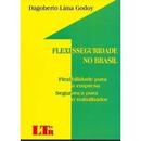 Flexisseguridade no Brasil / Flexibilidade para a Empresa / Segurana-Dogoberto Lima Godoy