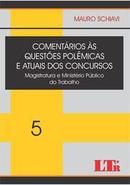 Comentarios as Questoes Polemicas e Atuais dos Concursos 5 / Magistra-Mauro Schiavi