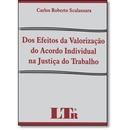 Dos Efeitos da Valorizao do Acordo Individual na Justia do Trabalh-Carlos Roberto Scalassara