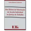 Dos Efeitos da Valorizao do Acordo Individual na Justia do Trabalh-Carlos Roberto Scalassara