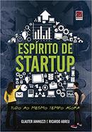 Esprito de Startup / Tudo ao Mesmo Tempo Agora-Glauter Jannuzzi / Ricardo Abreu