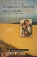 Escolhas e Decisoes Que Valem Ouro / Volume 2-Mirian Montanari Grudtner