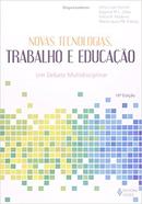 Novas Tecnologias Trabalho e Educacao-Celso Joo Ferretti / Dagmar M. L. Zibas / Felici