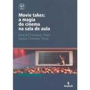 Movie Takes / a Magia do Cinema na Sala de Aula-Grace Cristiane Thiel / Janice Cristine Thiel