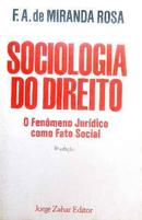 Sociologia do Direito / o Fenomeno Juridico Como Fato Social-F. A. de Miranda Rosa