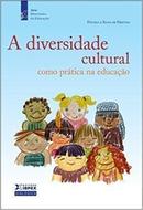 A Diversidade Cultural Como Prtica na Educao / Srie Dimenses da -Ftima / Silva de Freitas