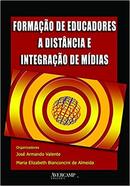 Formao de Educadores a Distncia e Integrao de Mdias-Jos Armando Valente / Maria Elizabeth Bianconcin