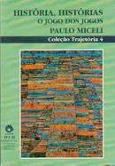 Historia Historias o Jogo dos Jogos / Coleo Trajetria 4-Paulo Miceli