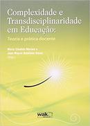 Complexidade e Transdiciplinariedade em Educao-Maria Cndida Moraes / Juan Miguel Batalloso Nava