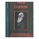 O Naturalista da Evolucao das Especies / Colecao Pensamento e Vida / -Charles Robert Darwin