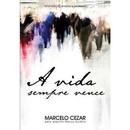 A Vida Sempre Vence-Marcelo Cezar / Espirito Marco Aurelio