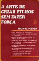 A Arte de Criar Filhos Sem Fazer Fora-Marvin J. Gersh