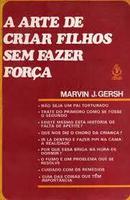 A Arte de Criar Filhos Sem Fazer Fora-Marvin J. Gersh