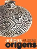 Antigas Origens do Sudoeste Americano / 600-16 A.d.-Ariadne Giacomazzi Mattei Manzi (org)