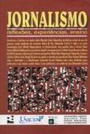Jornalismo / Reflexes Experiencias Ensino-Alexandre Castro / Marcelo Lima / Tomas Barreiros