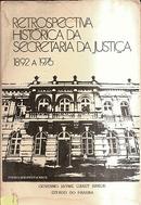 Retrospectiva Historica da Secretaria da Justica / 1892 a 1976-Ivens Lagoano Pacheco
