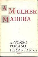 A Mulher Madura-Affonso Romano de Santanna